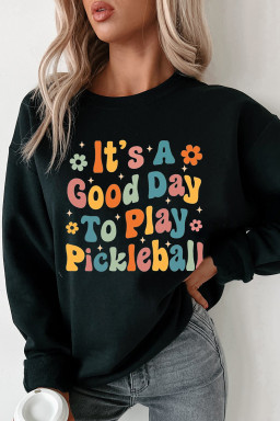Black Its A Good Day To Play Pickleball Heat Transfer Printing Graphic Sweatshirt